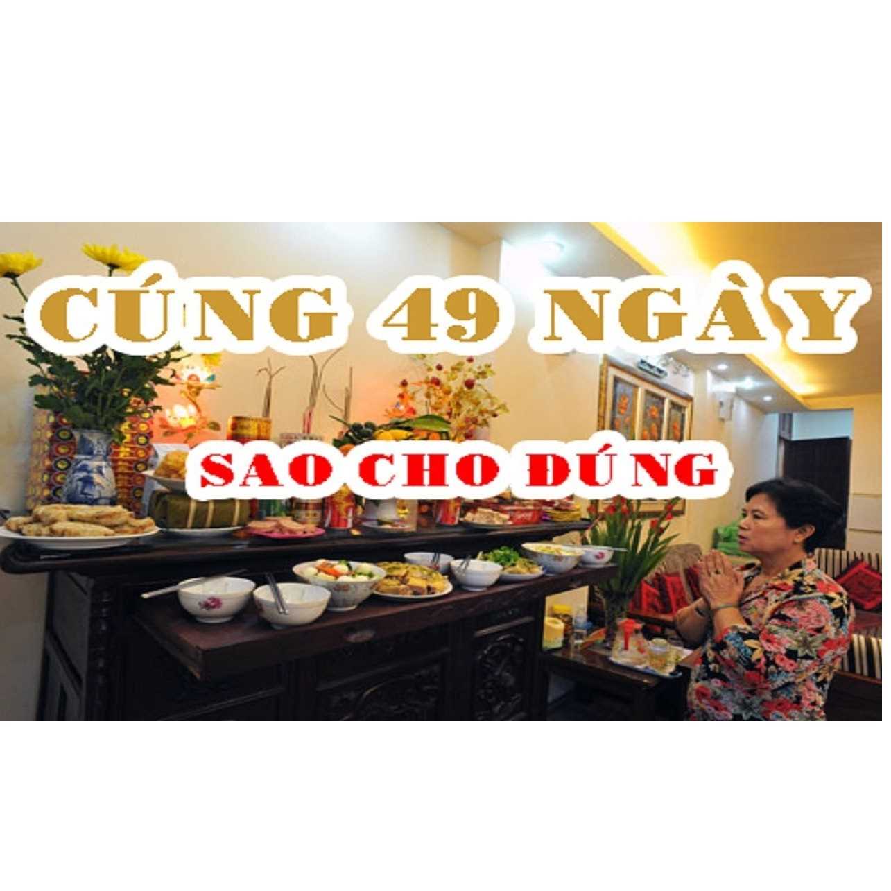 Cúng 49 Ngày | Ngoài Mộ | Ở Nhà | Cần Sắm Lễ Những Gì?